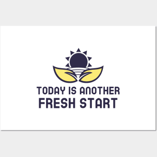 Today Is Another Fresh Start Posters and Art